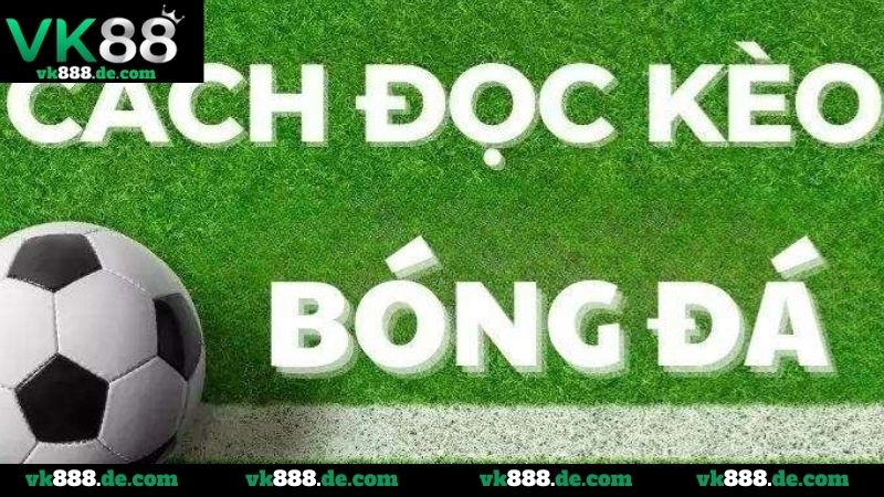 Cách Đọc Kèo Bóng Đá Chuẩn – Hiểu Kèo, Đọc Tỷ Lệ Dễ Dàng Cách đọc kèo bóng đá là gì