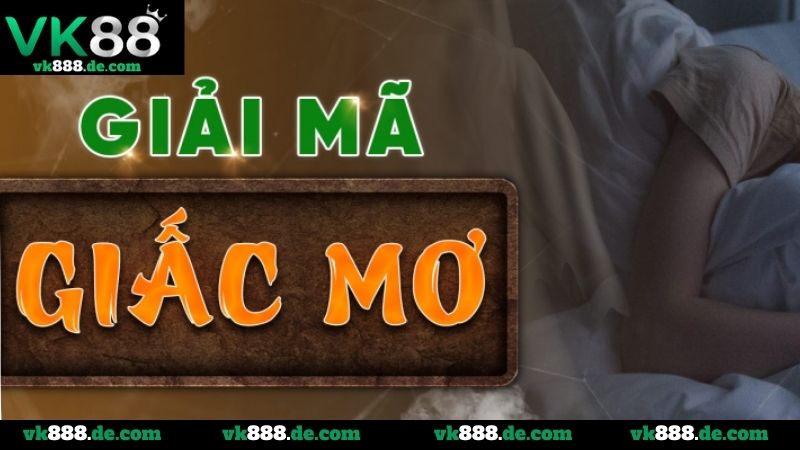Giải Mã Giấc Mơ – Giải Đáp Điềm Báo & Con Số May Mắn Cách giải mã giấc mơ chuẩn nhất là giữ vững tâm lý sau khi thức dậy