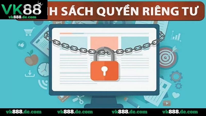 Quyền Riêng Tư VK88 - Quyền Lợi Hội Viên Đảm Bảo Tuyệt Đối Tầm quan trọng của chính sách quyền riêng tư tại nhà cái VK88