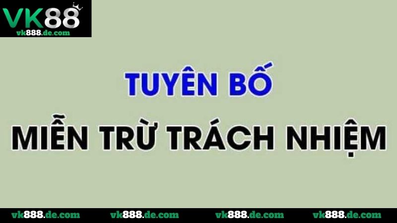 Miễn Trừ Trách Nhiệm VK88 - Quy Định Rõ Ràng Cho Bet Thủ Trách nhiệm của hội viên VK88 để tránh rủi ro đáng tiếc