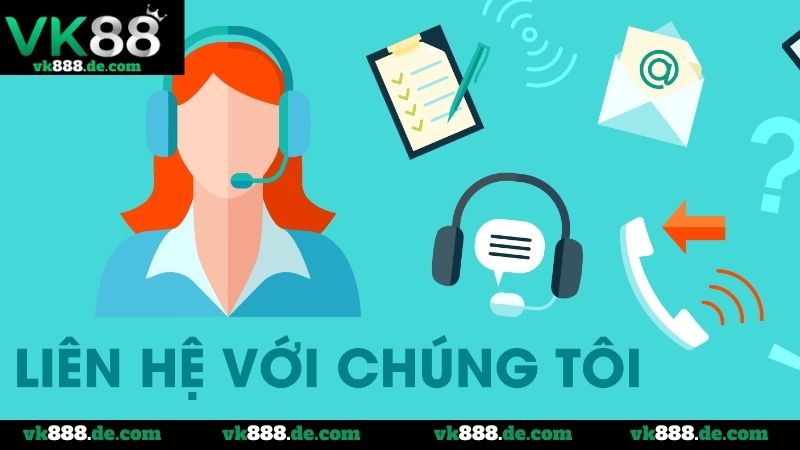 Liên Hệ VK88 - Kênh Hỗ Trợ Khách Hàng Trực Tuyến 24/7 Trường hợp người chơi cần chủ động liên hệ với VK88